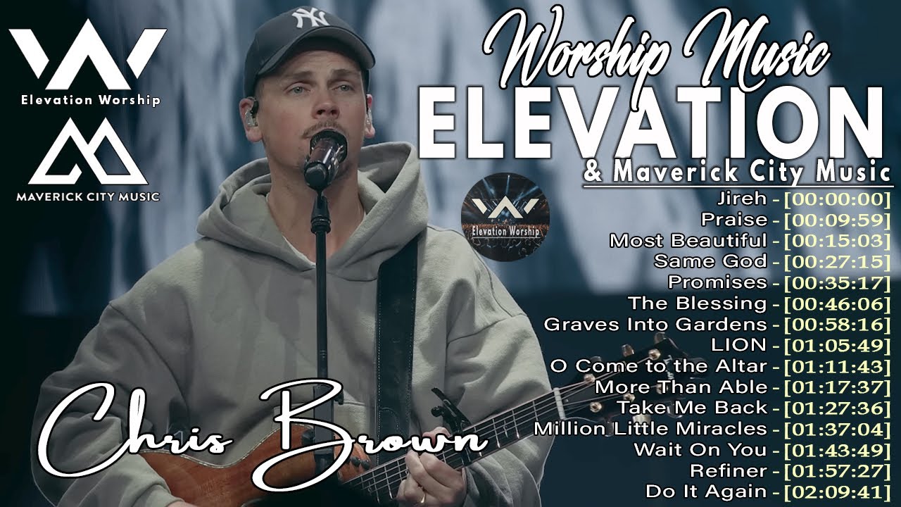 Chris Brown's 2024 Greatest Hits: Elevation Worship & Maverick City Music's Most Popular Songs