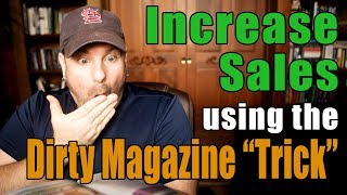 How to Increase Sales Using the Dirty Magazine Marketing Secret