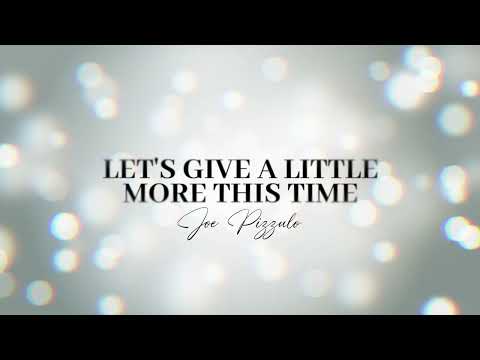 Joe Pizzulo - Let's Give A Little More This Time (Lyric Video)