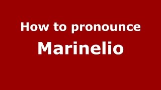 How to pronounce Marinelio