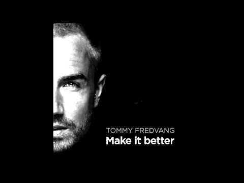 Tommy Fredvang - Make it better