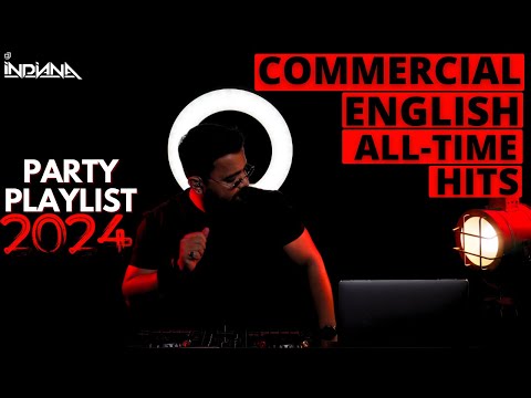 DJ Indiana- Commercial English All-Time Party Hits 2024! 🎉Best Party Songs Mix for Every Occasion!