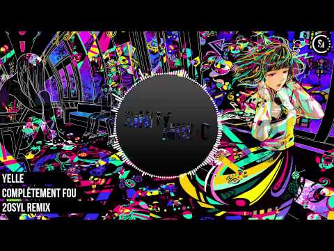 Yelle - Complètement Fou (20syl remix)