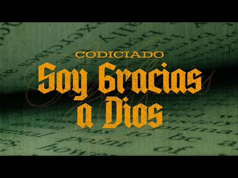 SOY GRACIAS A DIOS (Lyric Video)  - Codiciado