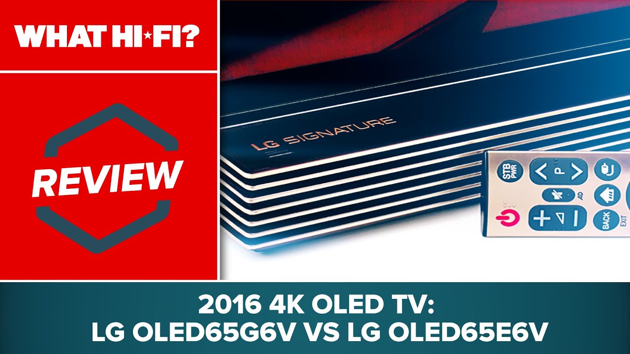 2016 4K OLED TV review: LG OLED65G6V vs LG OLED65E6V - YouTube