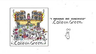 I Wanna Be Ignored - Colleen Green [Official Audio]