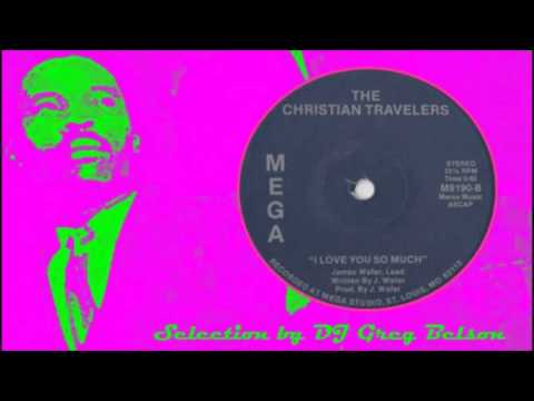 Gospel Modern Soul 45 - The Christian Travelers - 'I love you so much'
