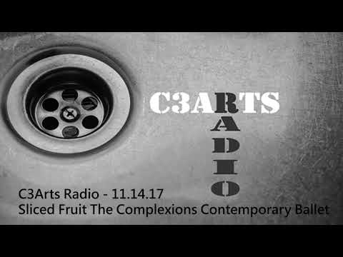 C3Arts Radio - 11.14.17 - Sliced Fruit The Complexions Contemporary Ballet