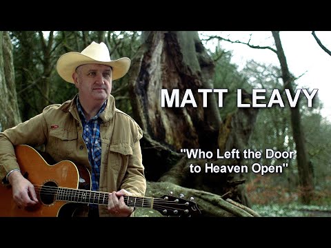 Matt Leavy   "Who Left the Door to Heaven Open"