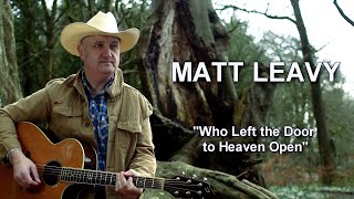 Matt Leavy   &quot;Who Left the Door to Heaven Open&quot;