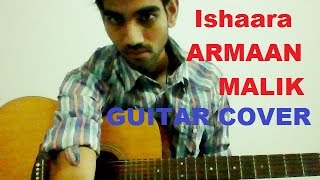 Ishaara - ARMAAN MALIK - COMPLETE GUITAR COVER LESSON CHORDS - FORCE 2