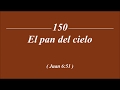 Cántico 150 El Pan Del Cielo