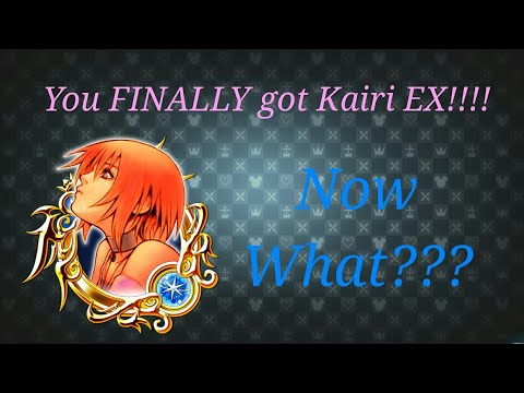 KH Union X -Let's Talk- You FINALLY Got Kairi EX.....Now What???