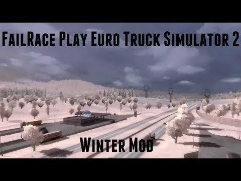 FailRace Play Euro Truck simulator 2 Winter Mod