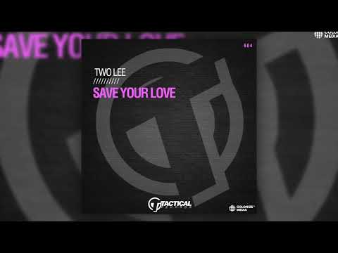 Two Lee - Save Your Love