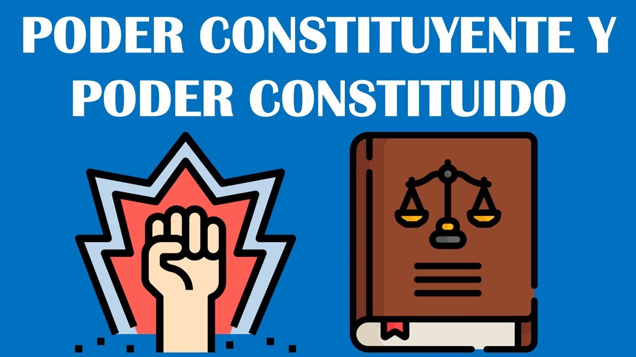 PODER CONSTITUYENTE Y PODER CONSTITUIDO / DERECHO CONSTITUCIONAL