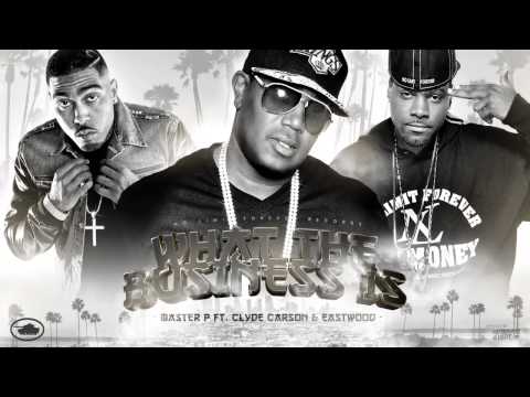 What The Business Is - Master P ft. Clyde Carson & Eastwood