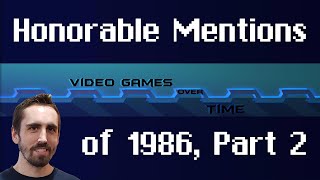 Honorable Mentions of 1986 Part 2 | Video Games Over Time