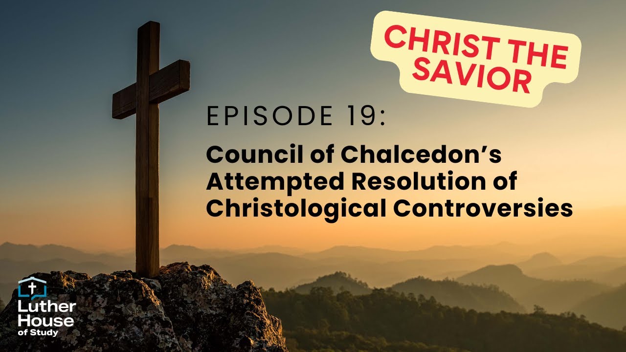 Ep. 19 - Council of Chalcedon