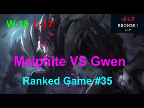 Ranked Game #35  /  Malphite VS Gwen Top