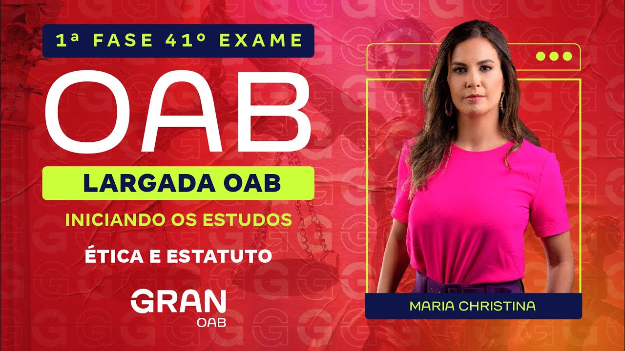 1ª Fase 41º Exame OAB | Largada OAB: Iniciando os estudos em Ética e Estatuto