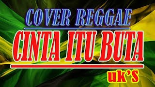 Download lagu Cinta itu buta || Cover Reggae mp3