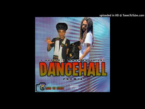 I-GREEZO FT LEMAR RASTA YUT (DANCEHALL)