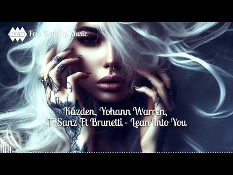 Kazden, Yohann Warren, T-Sanz Ft Brunetti - Lean Into You