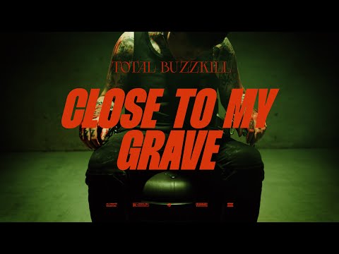 Total Buzzkill - Close to My Grave (Official Music Video) 