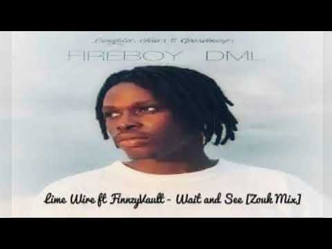 •••DJ Lime Wire Ft FireBoy DML & FinnzyVault - Wait and see [Zouk Mix 2k19]•••