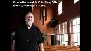 Dr John Hammond   Morning Workshop 23rd September   Big Camp 2014