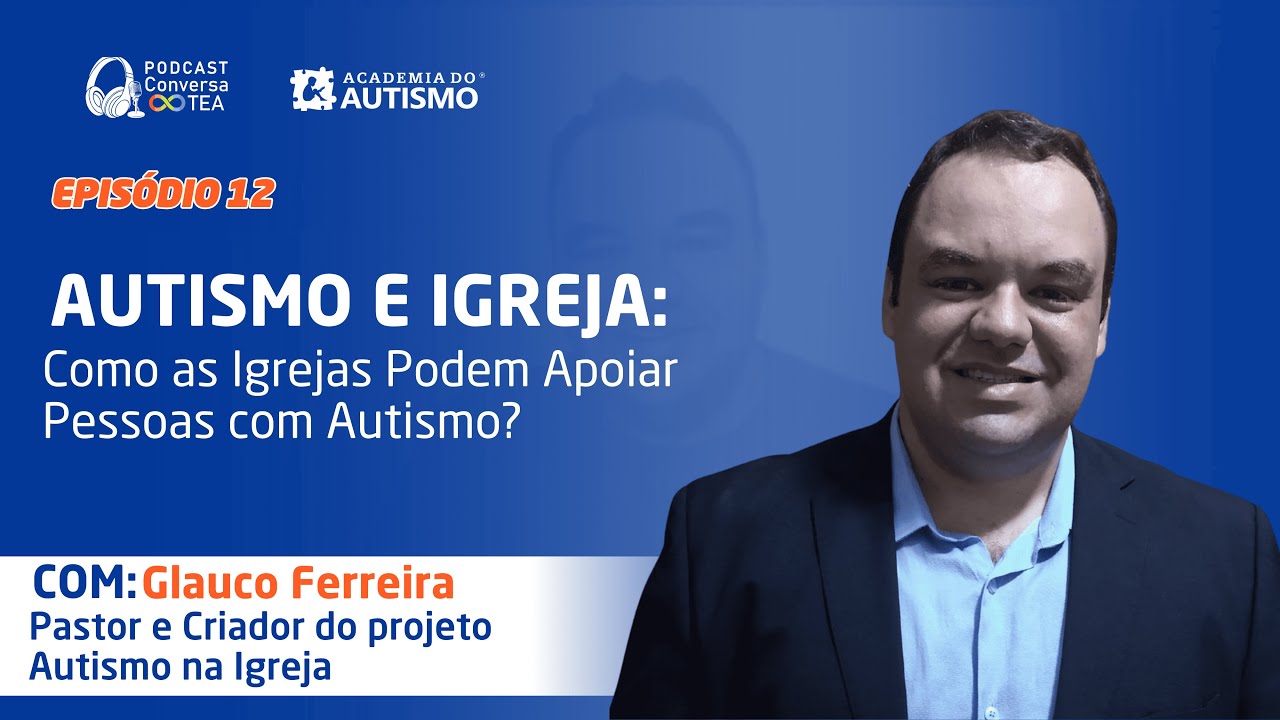 Ep. 12: Inclusão e Fé: Como as Igrejas Podem Apoiar Pessoas com Autismo