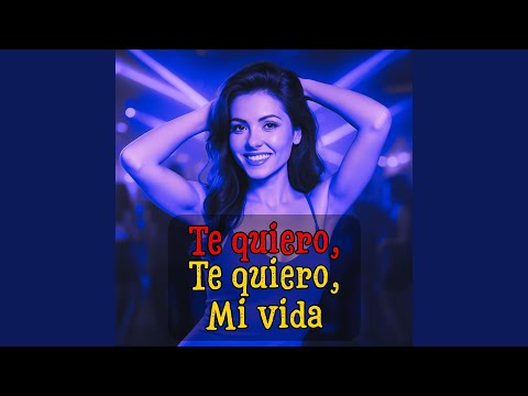 Te Quiero, Te Quiero, Mi Vida