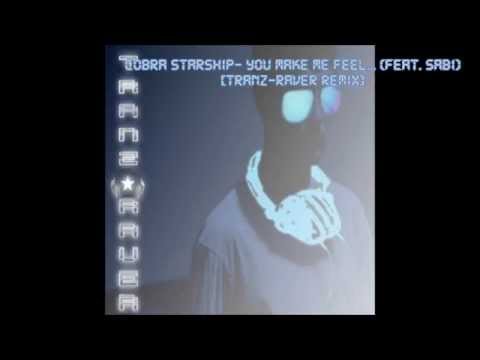 Cobra Starship- You Make Me Feel... (feat. Sabi) [TRANZ-RAVER Remix]