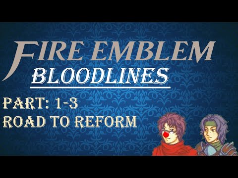 Let's Play Fire Emblem Bloodlines: Chapter 1-3 "Road To Reform"
