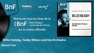 Billie Holiday,  Teddy Wilson and his Orchestra - Moanin' low