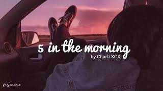 Charli XCX - 5 in the morning [LYRICS]