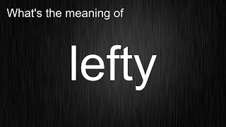 The Ultimate Guide to the Word lefty in English