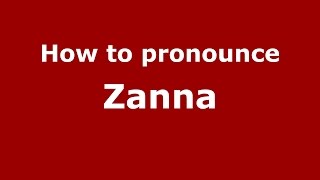 How to pronounce Zanna