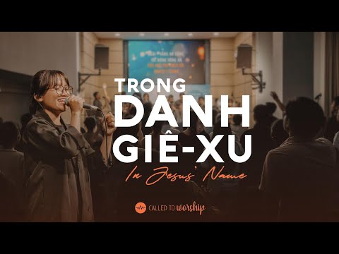 Trong Danh Giê-xu - In Jesus’ Name || Called To Worship (live)