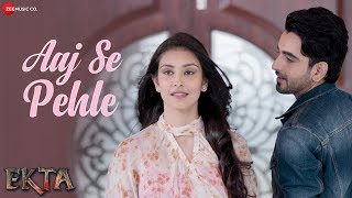 Aaj Se Pehle | Ekta | Armaan Malik | Daboo Malik | Navneet Kaur Dhillon & Robin Sohi