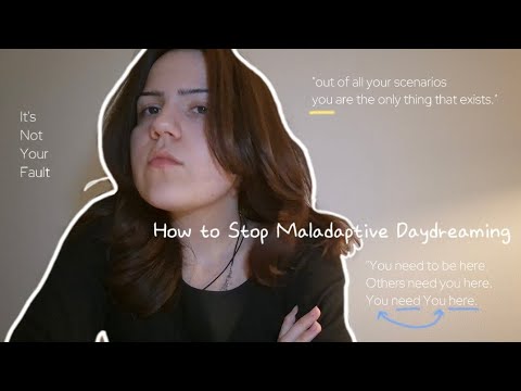 you need to stop maladaptive daydreaming.