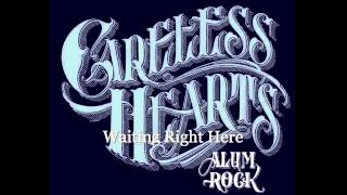 Careless Hearts - Waiting Right Here (Alum Rock)