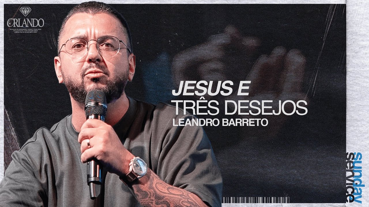 JESUS E OS TRÊS DESEJOS | LEANDRO BARRETO