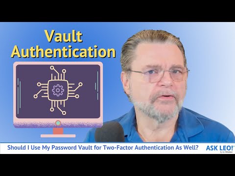 Should I Use My Password Vault for Two-Factor Authentication As Well?