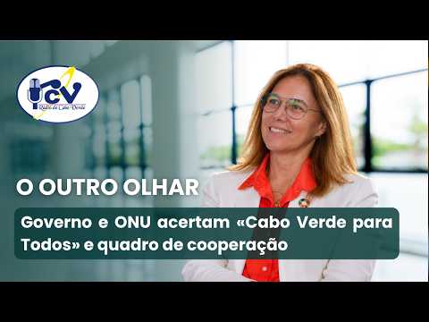 Governo e ONU acertam «Cabo Verde para Todos» e quadro de cooperação