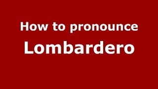 How to pronounce Lombardero