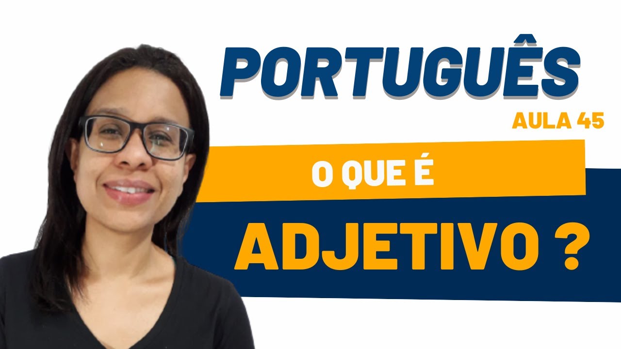 O Que é Adjetivo? Descubra Passo a Passo O Que é Adjetivo!