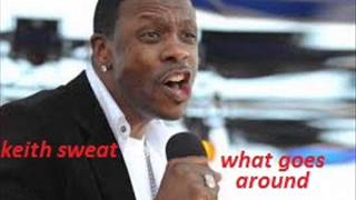 Keith Sweat -  what goes around