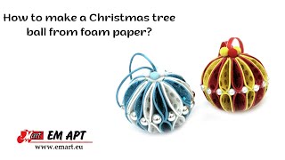 How to make a Christmas tree ball from foam paper